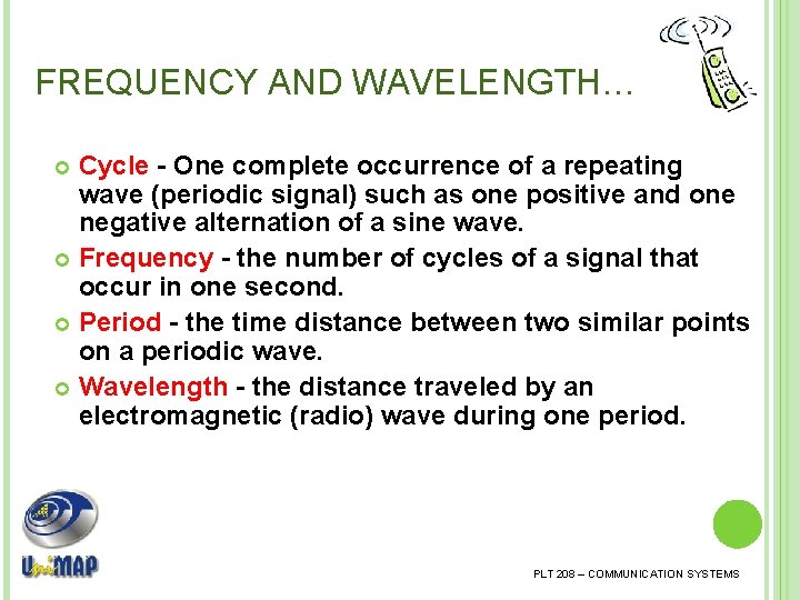FREQUENCY AND WAVELENGTH… Cycle - One complete occurrence of a repeating wave (periodic signal)