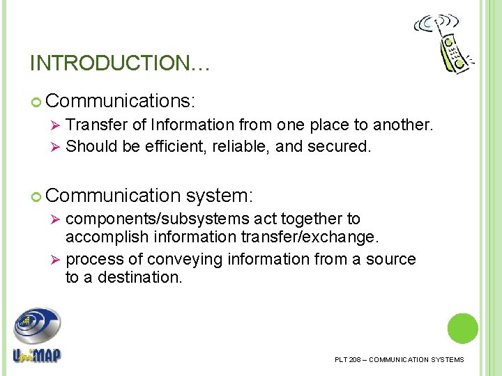 INTRODUCTION… Communications: Transfer of Information from one place to another. Ø Should be efficient,