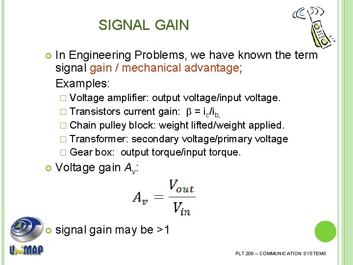 SIGNAL GAIN In Engineering Problems, we have known the term signal gain / mechanical