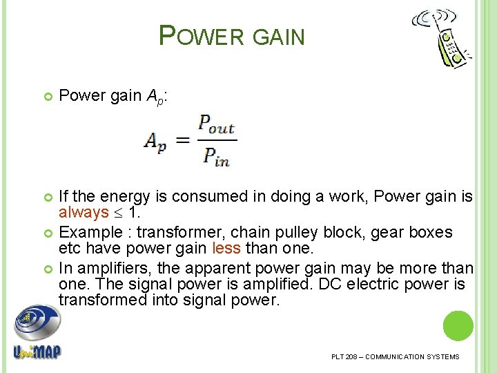 POWER GAIN Power gain Ap: If the energy is consumed in doing a work,