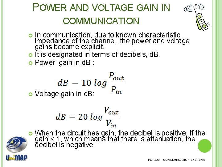 POWER AND VOLTAGE GAIN IN COMMUNICATION In communication, due to known characteristic impedance of