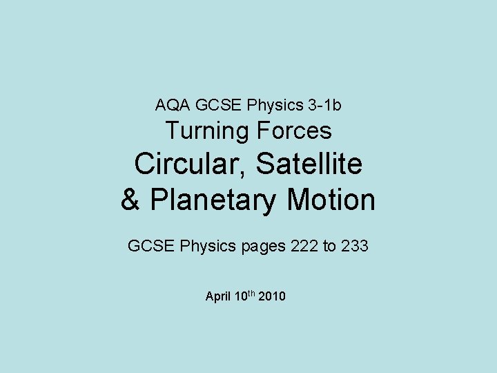 AQA GCSE Physics 3 -1 b Turning Forces Circular, Satellite & Planetary Motion GCSE
