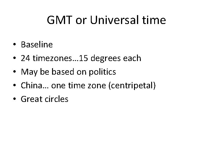GMT or Universal time • • • Baseline 24 timezones… 15 degrees each May