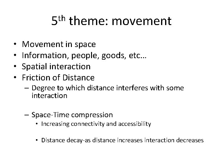 5 th theme: movement • • Movement in space Information, people, goods, etc… Spatial