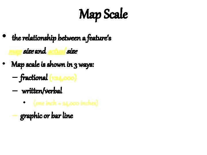 Map Scale • the relationship between a feature’s map size and actual size •