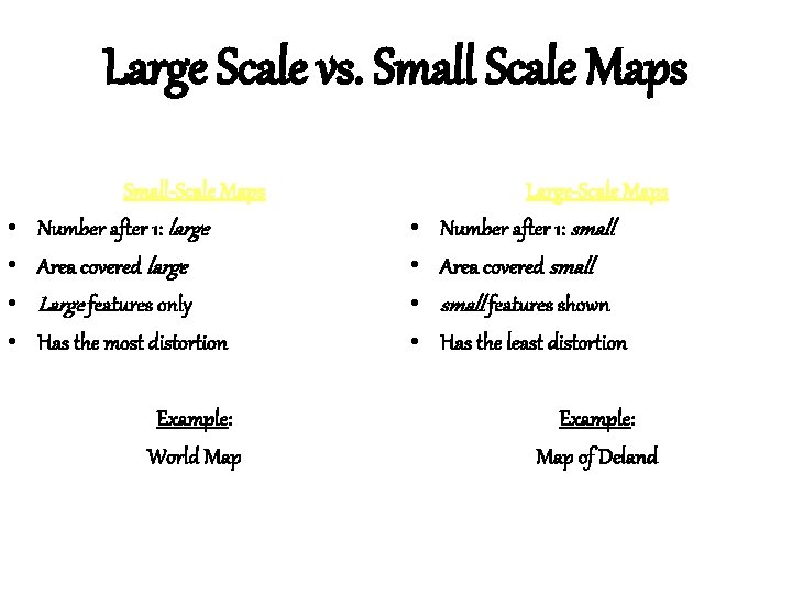 Large Scale vs. Small Scale Maps • • Small-Scale Maps Number after 1: large
