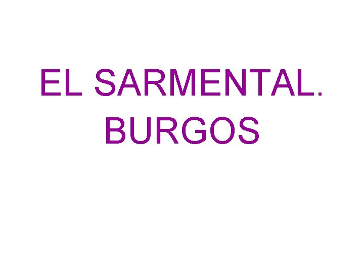 EL SARMENTAL. BURGOS 