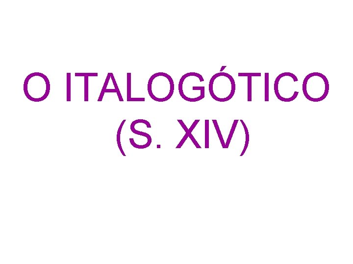 O ITALOGÓTICO (S. XIV) 