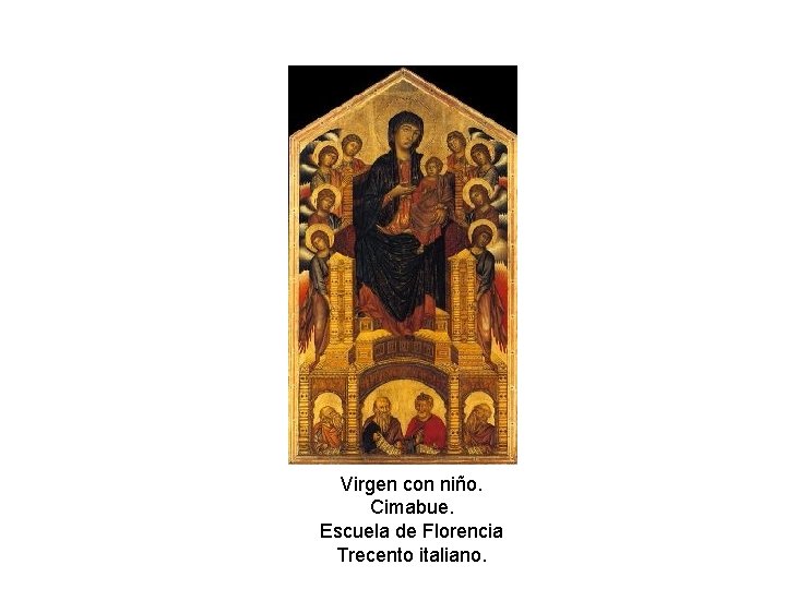 Virgen con niño. Cimabue. Escuela de Florencia Trecento italiano. 