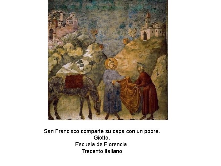 San Francisco comparte su capa con un pobre. Giotto. Escuela de Florencia. Trecento italiano