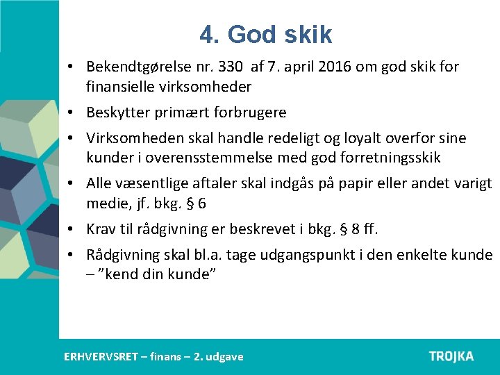 4. God skik • Bekendtgørelse nr. 330 af 7. april 2016 om god skik