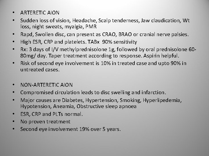  • ARTERETIC AION • Sudden loss of vision, Headache, Scalp tenderness, Jaw claudication,