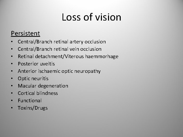 Loss of vision Persistent • • • Central/Branch retinal artery occlusion Central/Branch retinal vein