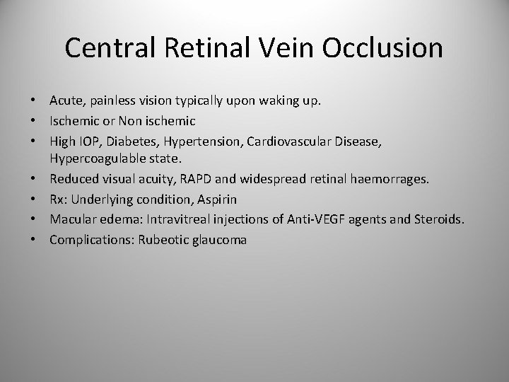 Central Retinal Vein Occlusion • Acute, painless vision typically upon waking up. • Ischemic