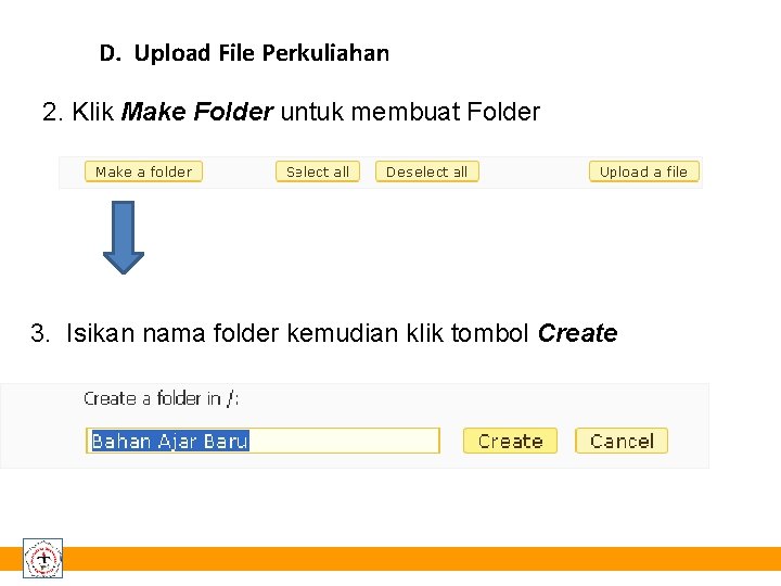 D. Upload File Perkuliahan 2. Klik Make Folder untuk membuat Folder 3. Isikan nama