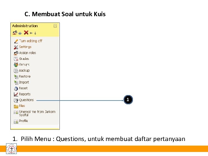 C. Membuat Soal untuk Kuis 1 1. Pilih Menu : Questions, untuk membuat daftar