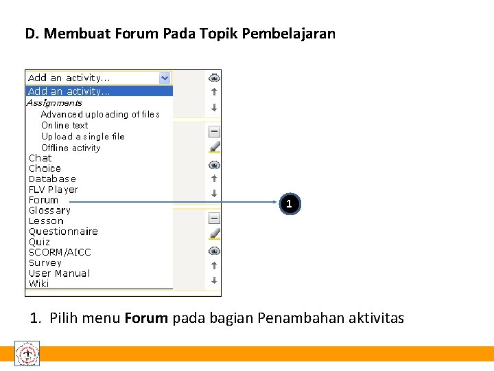 D. Membuat Forum Pada Topik Pembelajaran 1 1. Pilih menu Forum pada bagian Penambahan