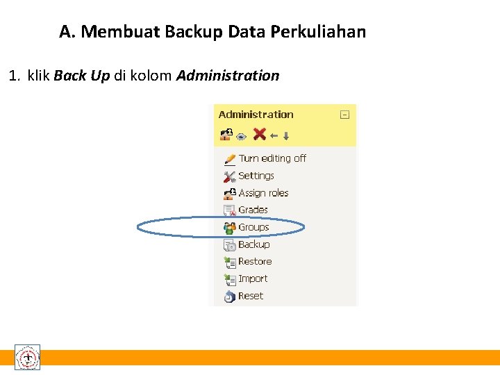 A. Membuat Backup Data Perkuliahan 1. klik Back Up di kolom Administration 