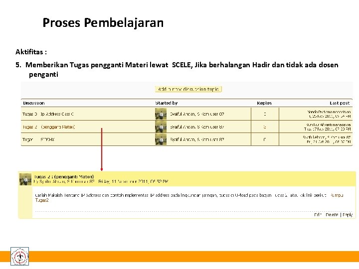 Proses Pembelajaran Aktifitas : 5. Memberikan Tugas pengganti Materi lewat SCELE, Jika berhalangan Hadir