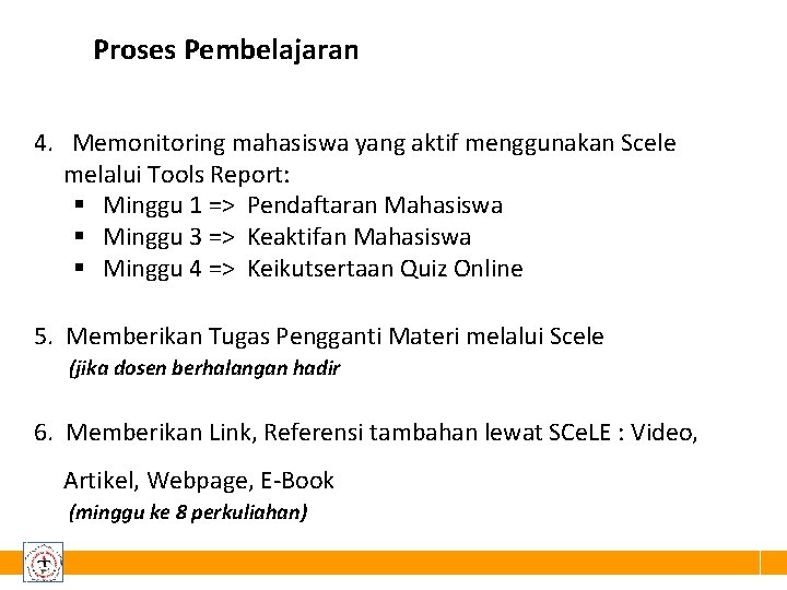 Proses Pembelajaran 4. Memonitoring mahasiswa yang aktif menggunakan Scele melalui Tools Report: Minggu 1