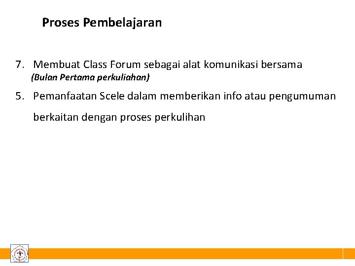 Proses Pembelajaran 7. Membuat Class Forum sebagai alat komunikasi bersama (Bulan Pertama perkuliahan) 5.