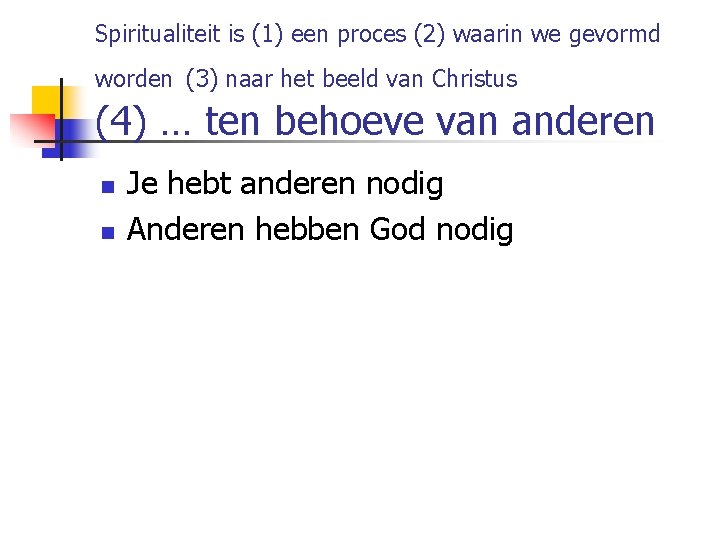 Spiritualiteit is (1) een proces (2) waarin we gevormd worden (3) naar het beeld
