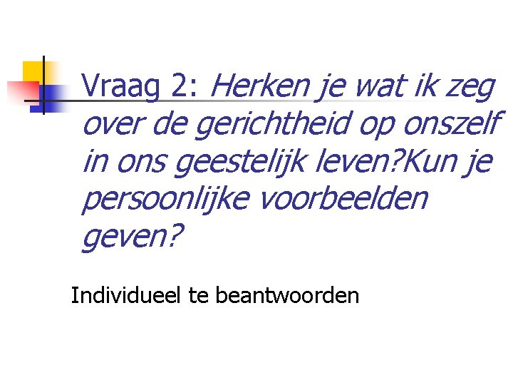 Vraag 2: Herken je wat ik zeg over de gerichtheid op onszelf in ons