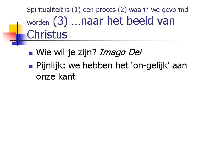 Spiritualiteit is (1) een proces (2) waarin we gevormd (3) …naar het beeld van