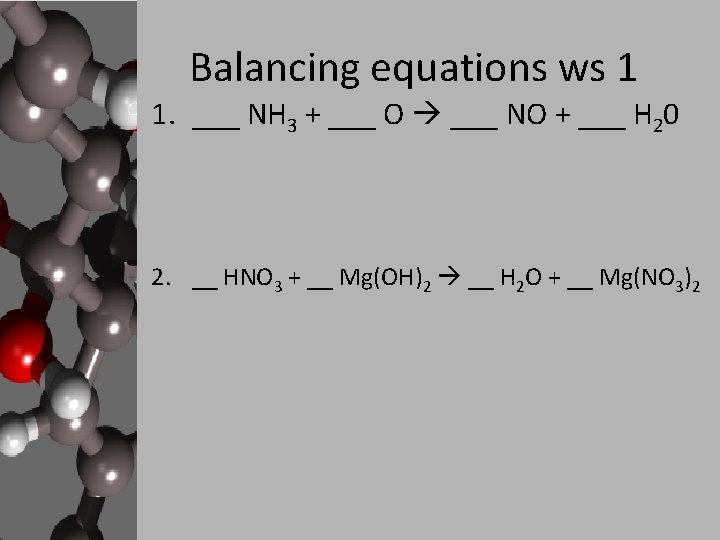 Balancing equations ws 1 1. ___ NH 3 + ___ O ___ NO +