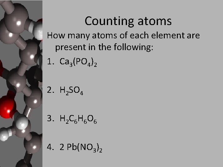 Counting atoms How many atoms of each element are present in the following: 1.