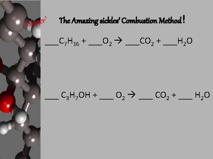 ’ r e p u ‘S The Amazing sickles’ Combustion Method! ___C 7 H