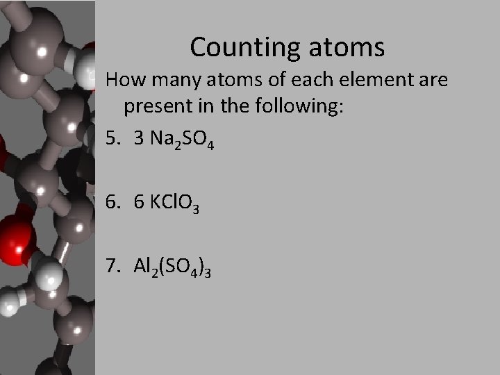 Counting atoms How many atoms of each element are present in the following: 5.