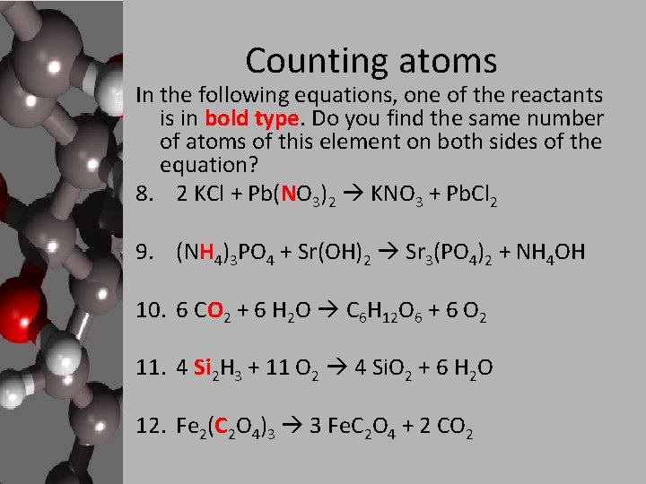 Counting atoms In the following equations, one of the reactants is in bold type.