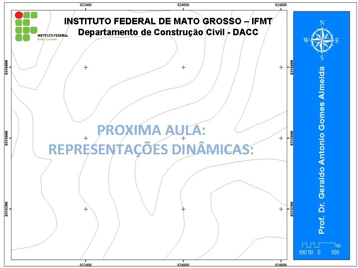 INSTITUTO FEDERAL DE MATO GROSSO – IFMT Departamento de Construção Civil - DACC PROXIMA