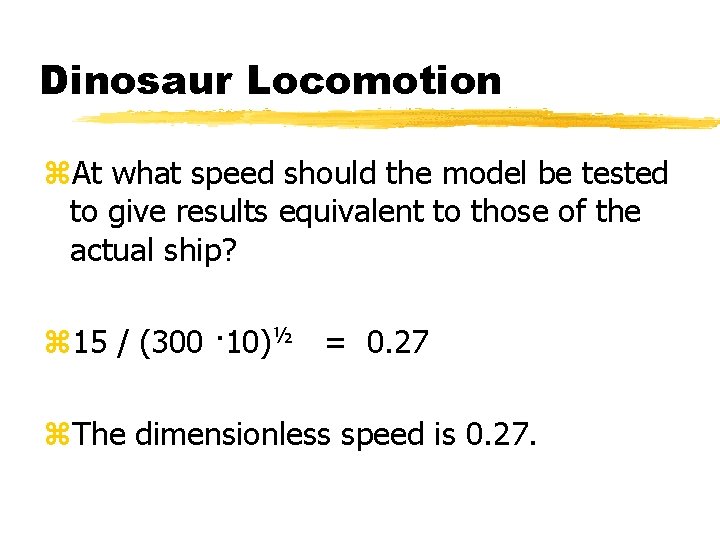 Dinosaur Locomotion z. At what speed should the model be tested to give results