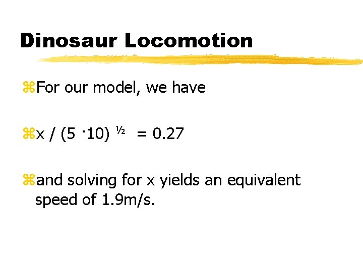 Dinosaur Locomotion z. For our model, we have zx / (5 · 10) ½