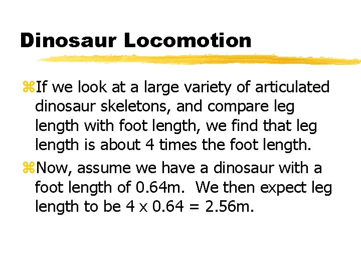 Dinosaur Locomotion z. If we look at a large variety of articulated dinosaur skeletons,