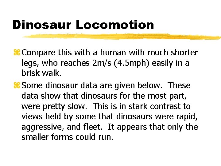 Dinosaur Locomotion z Compare this with a human with much shorter legs, who reaches