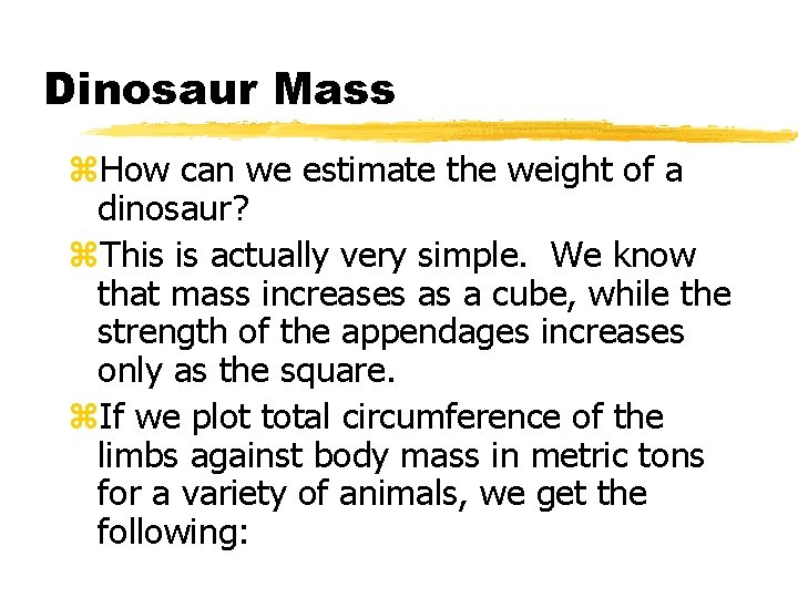 Dinosaur Mass z. How can we estimate the weight of a dinosaur? z. This