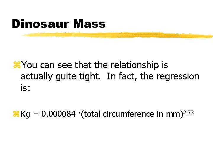 Dinosaur Mass z. You can see that the relationship is actually guite tight. In