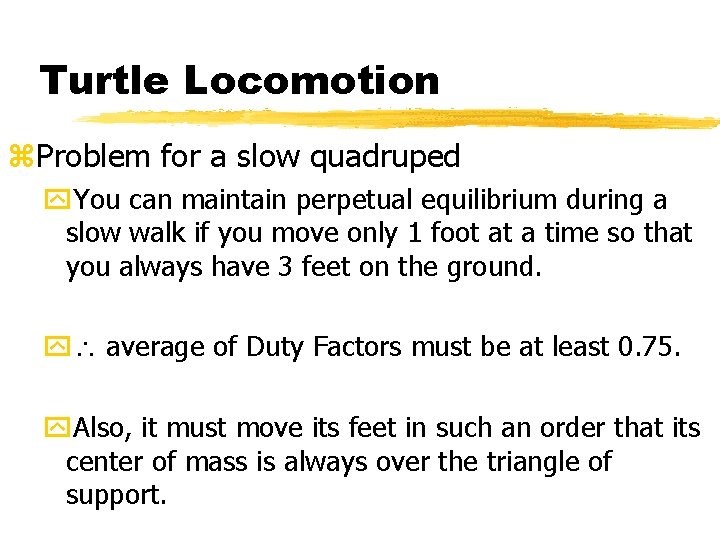Turtle Locomotion z. Problem for a slow quadruped y. You can maintain perpetual equilibrium