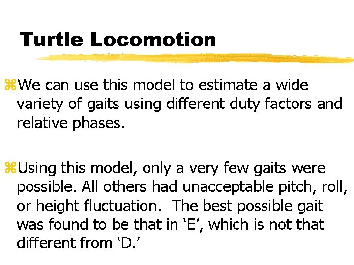 Turtle Locomotion z. We can use this model to estimate a wide variety of