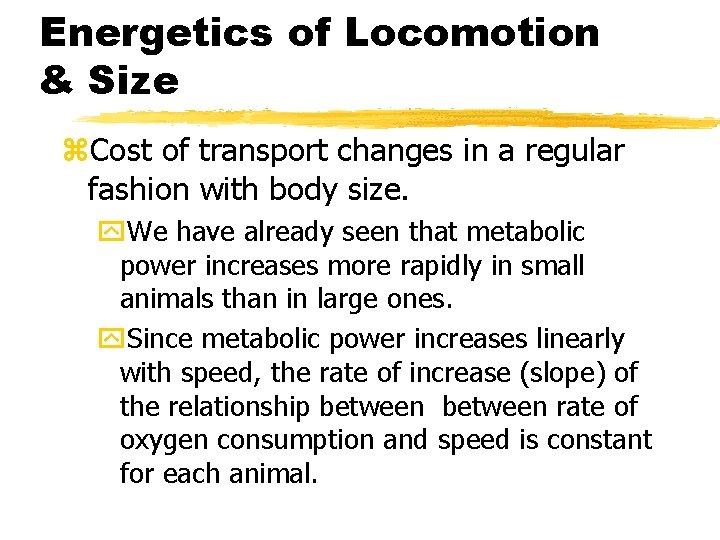 Energetics of Locomotion & Size z. Cost of transport changes in a regular fashion