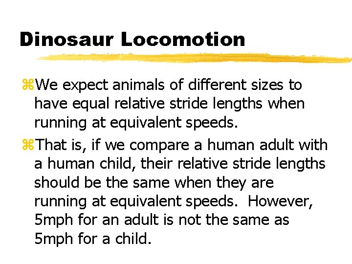 Dinosaur Locomotion z. We expect animals of different sizes to have equal relative stride