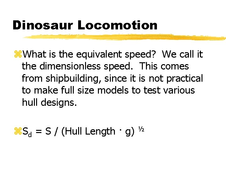Dinosaur Locomotion z. What is the equivalent speed? We call it the dimensionless speed.