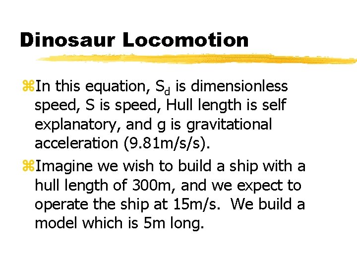 Dinosaur Locomotion z. In this equation, Sd is dimensionless speed, S is speed, Hull