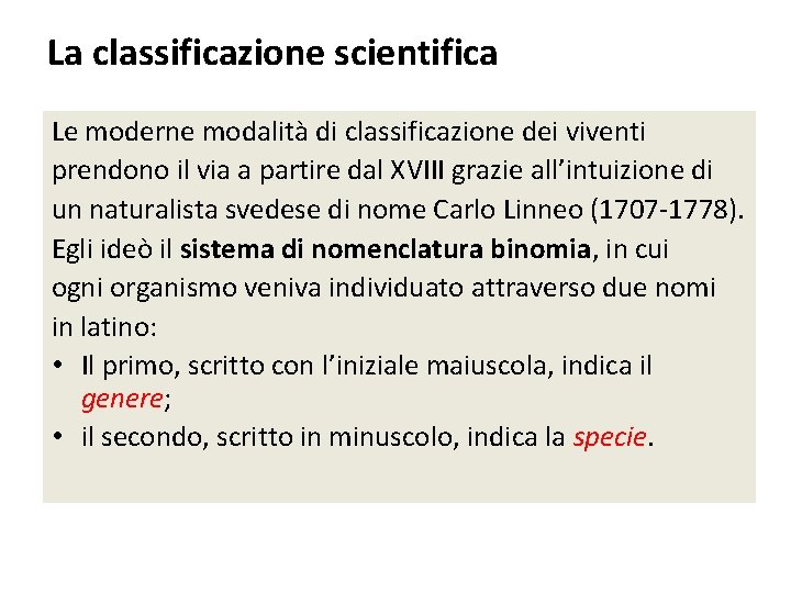 La classificazione scientifica Le moderne modalità di classificazione dei viventi prendono il via a