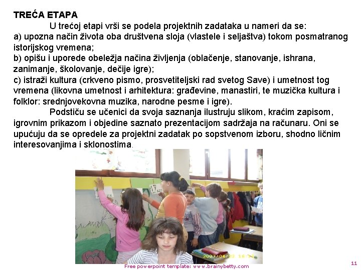 TREĆA ETAPA U trećoj etapi vrši se podela projektnih zadataka u nameri da se: