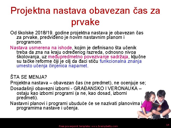 Projektna nastava obavezan čas za prvake Od školske 2018/19. godine projektna nastava je obavezan