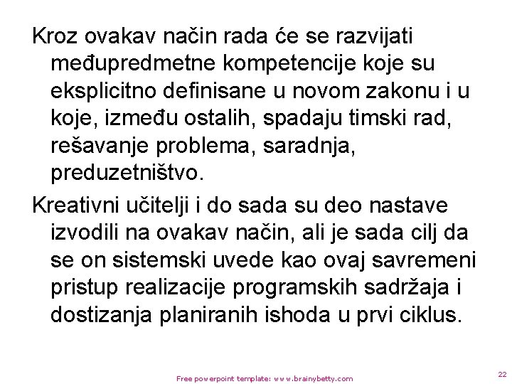 Kroz ovakav način rada će se razvijati međupredmetne kompetencije koje su eksplicitno definisane u